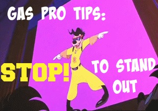 Gas Pro Tips: Stop, to Stand Out!