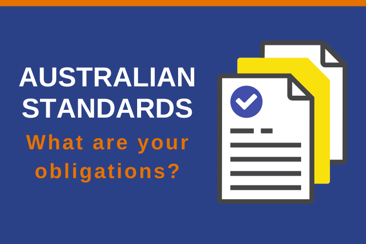 The importance of having access to the correct Australian Standards – what are your obligations?